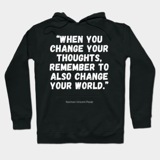 When you change your thoughts, remember to also change your world Hoodie